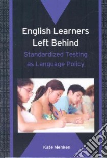 English Learners Left Behind libro in lingua di Menken Kate