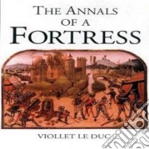 Annals of a Fortress libro in lingua di Viollet-Le-Duc Eugene-Emmanuel, Duffy Christopher (INT)