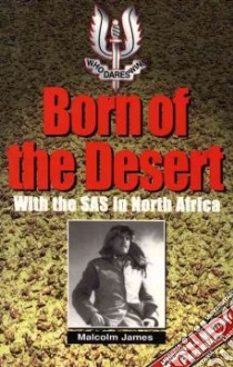 Born of the Desert libro in lingua di James Malcolm