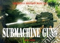 Submachine Guns libro in lingua di Hogg Ian V.