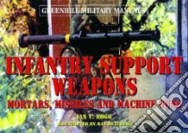 Infantry Support Weapons libro in lingua di Hogg Ian V., Hutchins Ray (ILT)