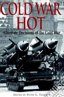 Cold War Hot libro in lingua di Tsouras Peter G. (EDT)