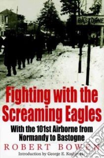 Fighting With the Screaming Eagles libro in lingua di Bowen Robert M., Anderson Christopher J. (EDT)