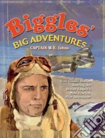 Biggles' Big Adventures libro in lingua di Johns W. E.