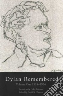 Dylan Remembered 1914-1934 libro in lingua di Thomas David N. (EDT), Edwards Colin (CON), Miller Joan (CON)