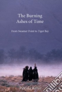 Burning Ashes of Time libro in lingua di Patricia Aithie