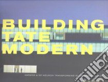 Building Tate Modern libro in lingua di Moore Rowan, Ryan Raymund, Hardwicke Adrian (CON), Stamp Gavin (CON), Tate Gallery (COR)