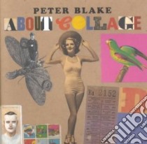 Peter Blake About Collage libro in lingua di Ades Dawn, Blake Peter, Rudd Natalie, Tate Gallery Liverpool (COR)