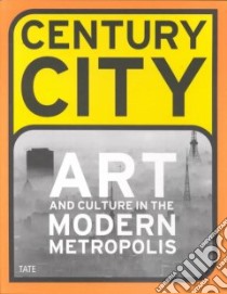 Century City libro in lingua di Blazwick Iwona (EDT), Tate Modern (Gallery)