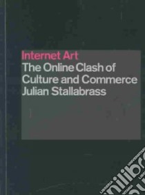 Internet Art libro in lingua di Stallabrass Julian