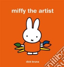 Miffy The Artist libro in lingua di Bruna Dick