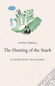 The Hunting of the Snark libro in lingua di Carroll Lewis, Jansson Tove (ILT)