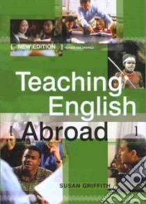 Teaching English Abroad libro in lingua di Susan Griffith