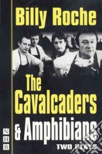 The Cavalcaders and Amphibians libro in lingua di Roche Billy