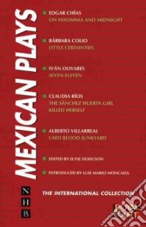 Mexican Plays libro in lingua di Dodgson Elyse (EDT), Moncada Luis Mario (INT)