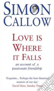 Love Is Where It Falls libro in lingua di Callow Simon