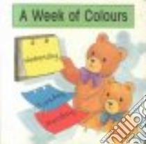 A Week of Colours libro in lingua di Bencraft Gina, Mutimer Ray (ILT)