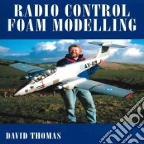 Radio Control Foam Modelling libro in lingua di Thomas David, King Sid