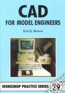 CAD for Model Engineers libro in lingua di Brown D. A. G.