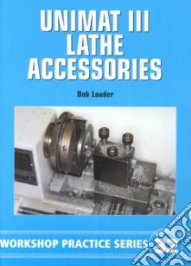 Unimat III Lathe Accessories libro in lingua di Loader Bob