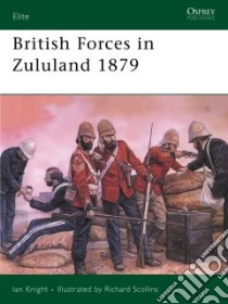British Forces in Zululand, 1879 libro in lingua di Ian Knight