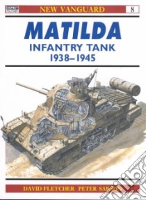 Matilda Infantry Tank 1938-1945 libro in lingua di Fletcher David