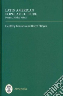 Latin American Popular Culture libro in lingua di Kantaris Geoffrey (EDT), O'bryen Rory (EDT)