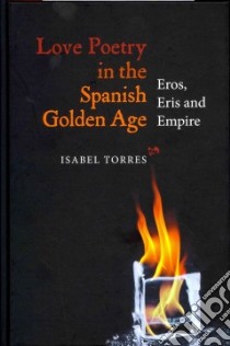 Love Poetry in the Spanish Golden Age libro in lingua di Torres Isabel