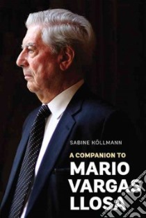 A Companion to Mario Vargas Llosa libro in lingua di Köllmann Sabine