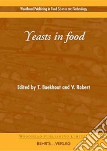 Yeasts in Food libro in lingua di Boekhout T. (EDT), Robert V. (EDT)