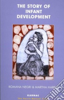 The Story of Infant Development libro in lingua di Negri Romana, Williams Meg Harris (EDT)