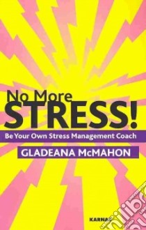 No More Stress! libro in lingua di McMahon Gladeana
