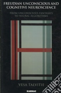 Freudian Unconscious and Cognitive Neuroscience libro in lingua di Talvitie Vesa (EDT)