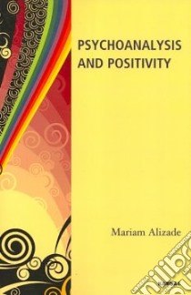Psychoanalysis and Positivity libro in lingua di Alizade Mariam