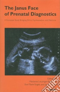 The Janus Face of Prenatal Diagnostics libro in lingua di Leuzinger-Bohleber Marianne (EDT), Engels Eve-marie (EDT), Tsiantis John (EDT)