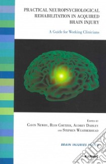 Practical Neuropsychological Rehabilitation in Acquired Brain Injury libro in lingua di Newby Gavin (EDT), Coetzer Rudi (EDT), Daisley Audrey (EDT), Weatherhead Stephen (EDT)