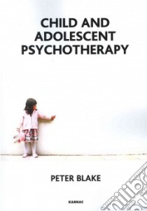 Child and Adolescent Psychotherapy libro in lingua di Blake Peter