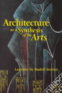 Architecture libro in lingua di Steiner Rudolf, Collis Johanna (TRN), Osmond Dorothy (TRN), Raag Rex (TRN), Schmid-Bailey Jean (TRN)