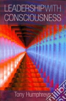 Leadership with Consciousness libro in lingua di Humphreys Tony
