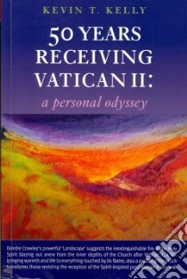 50 Years Receiving Vatican II libro in lingua di Kelly Kevin T.