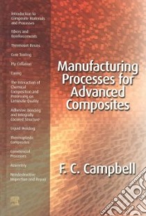 Manufacturing Processes for Advanced Composites libro in lingua di Campbell F. C.