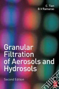 Granular Filtration of Aerosols And Hydrosols libro in lingua di Tien Chi, Ramarao B. V.