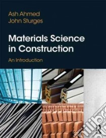 Materials Science in Construction libro in lingua di Ahmed Ash, Sturges John