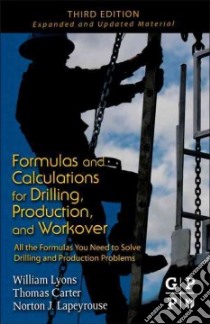 Formulas and Calculations for Drilling, Production, and Workover libro in lingua di Lyons William, Carter Tom, Lapeyrousse Norton J.