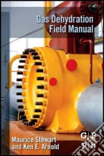 Gas Dehydration Field Manual libro in lingua di Stewart Maurice, Arnold Ken