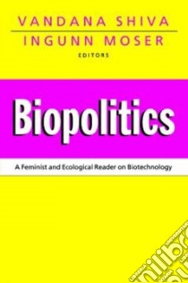Biopolitics libro in lingua di Shiva Vandana (EDT), Moser Ingunn (EDT), Shiva Vandana
