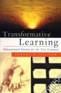 Transformative Learning libro in lingua di O'Sullivan Edmund