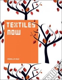 Textiles Now libro in lingua di Drusilla Cole