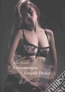 Contemporary Lingerie Design libro in lingua di Katie Dominy