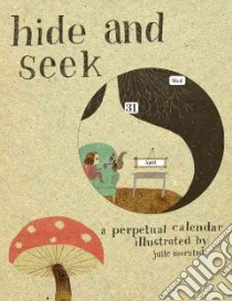 Hide and Seek Perpetual Calendar libro in lingua di Morstad Julie (ILT)